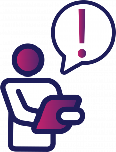 Icon of a person holding a clip board and a large speech bubble containing an exclamation. 